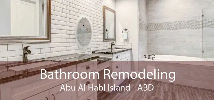 Bathroom Remodeling Abu Al Habl Island - ABD