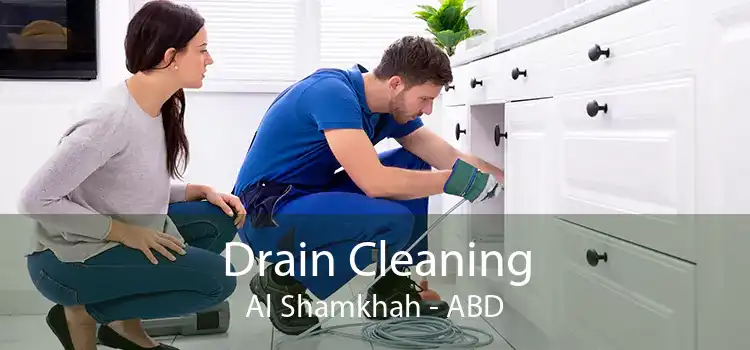 Drain Cleaning Al Shamkhah - ABD