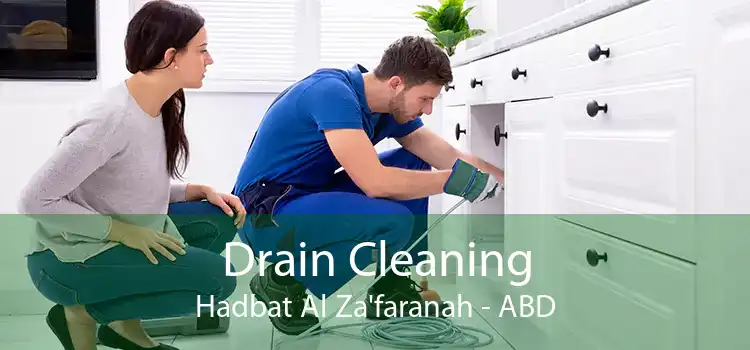 Drain Cleaning Hadbat Al Za'faranah - ABD