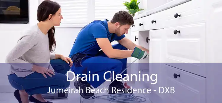 Drain Cleaning Jumeirah Beach Residence - DXB