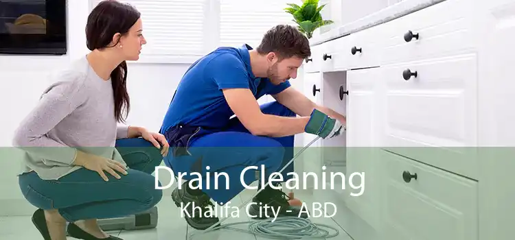 Drain Cleaning Khalifa City - ABD