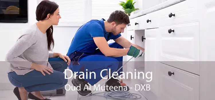 Drain Cleaning Oud Al Muteena - DXB