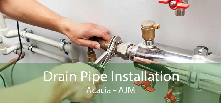 Drain Pipe Installation Acacia - AJM