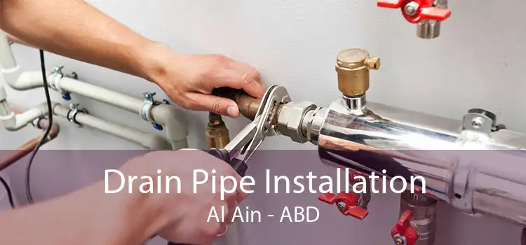 Drain Pipe Installation Al Ain - ABD