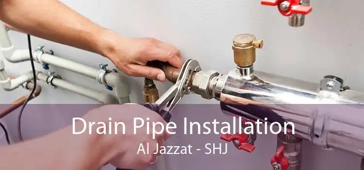 Drain Pipe Installation Al Jazzat - SHJ