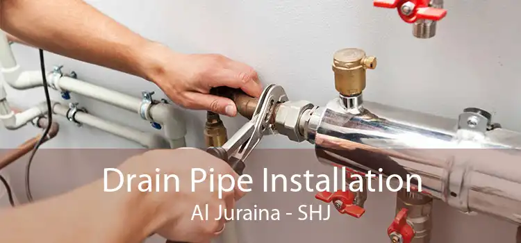 Drain Pipe Installation Al Juraina - SHJ