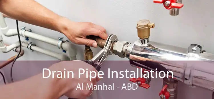 Drain Pipe Installation Al Manhal - ABD