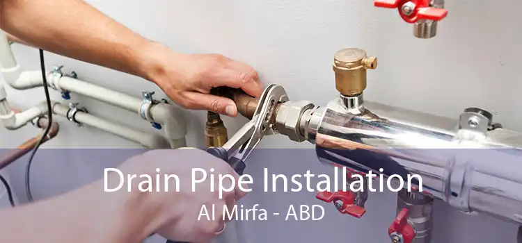 Drain Pipe Installation Al Mirfa - ABD