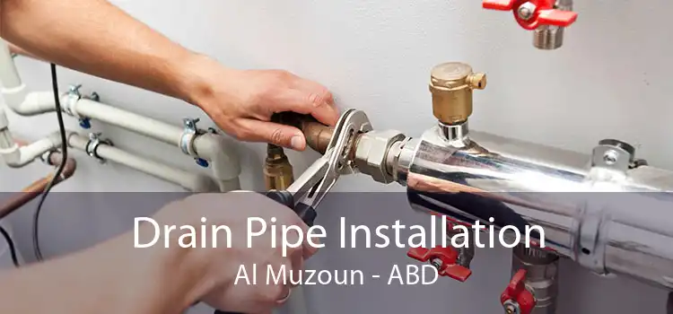 Drain Pipe Installation Al Muzoun - ABD