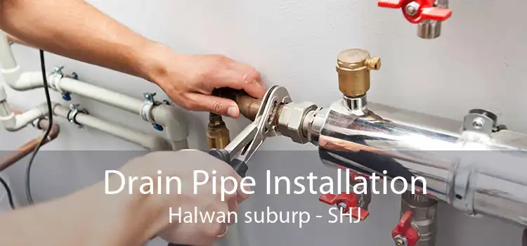 Drain Pipe Installation Halwan suburp - SHJ