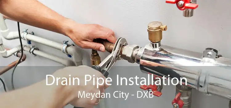 Drain Pipe Installation Meydan City - DXB