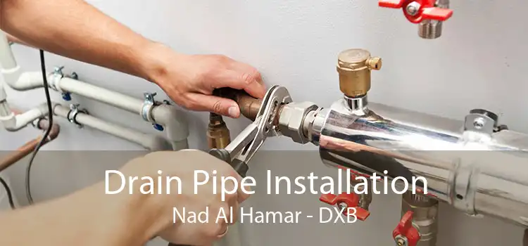 Drain Pipe Installation Nad Al Hamar - DXB