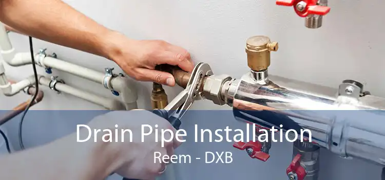 Drain Pipe Installation Reem - DXB