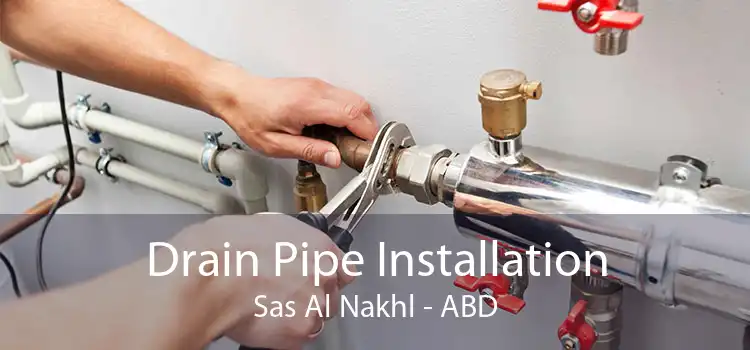 Drain Pipe Installation Sas Al Nakhl - ABD