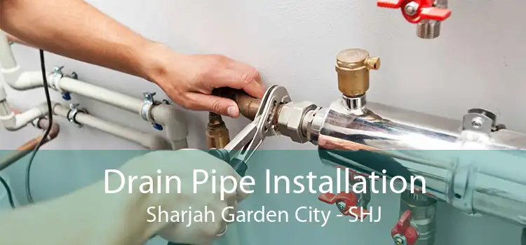 Drain Pipe Installation Sharjah Garden City - SHJ