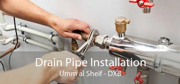 Drain Pipe Installation Umm al Sheif - DXB