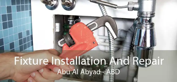 Fixture Installation And Repair Abu Al Abyad - ABD