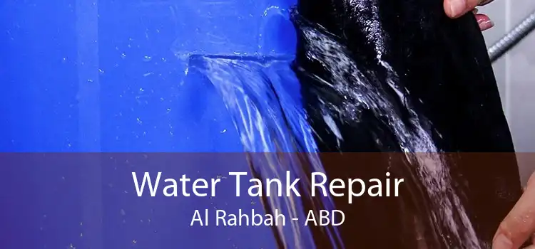 Water Tank Repair Al Rahbah - ABD