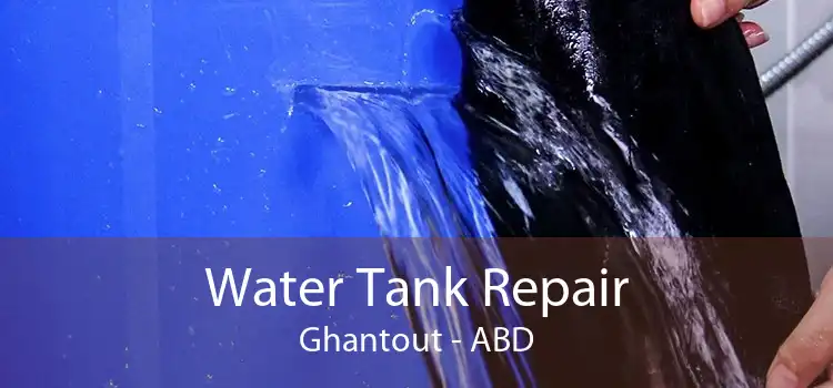 Water Tank Repair Ghantout - ABD